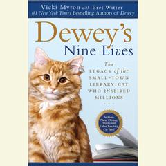 Dewey's Nine Lives: The Magic of a Small-town Library Cat Who Touched Millions Audiobook, by Vicki Myron