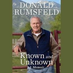 Known and Unknown: A Memoir Audiobook, by Donald Rumsfeld