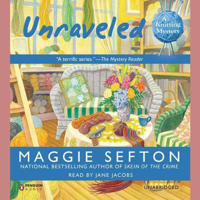 Unraveled: A Knitting Mystery Audiobook, by Maggie Sefton