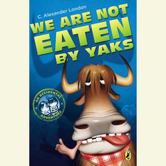 We Are Not Eaten by Yaks Audiobook, by C. Alexander London