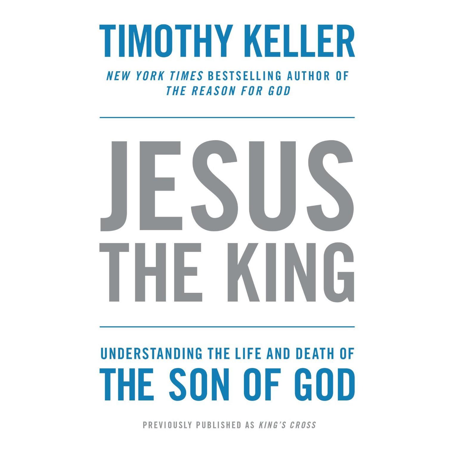 Kings Cross: The Story of the World in the Life of Jesus Audiobook, by Timothy Keller