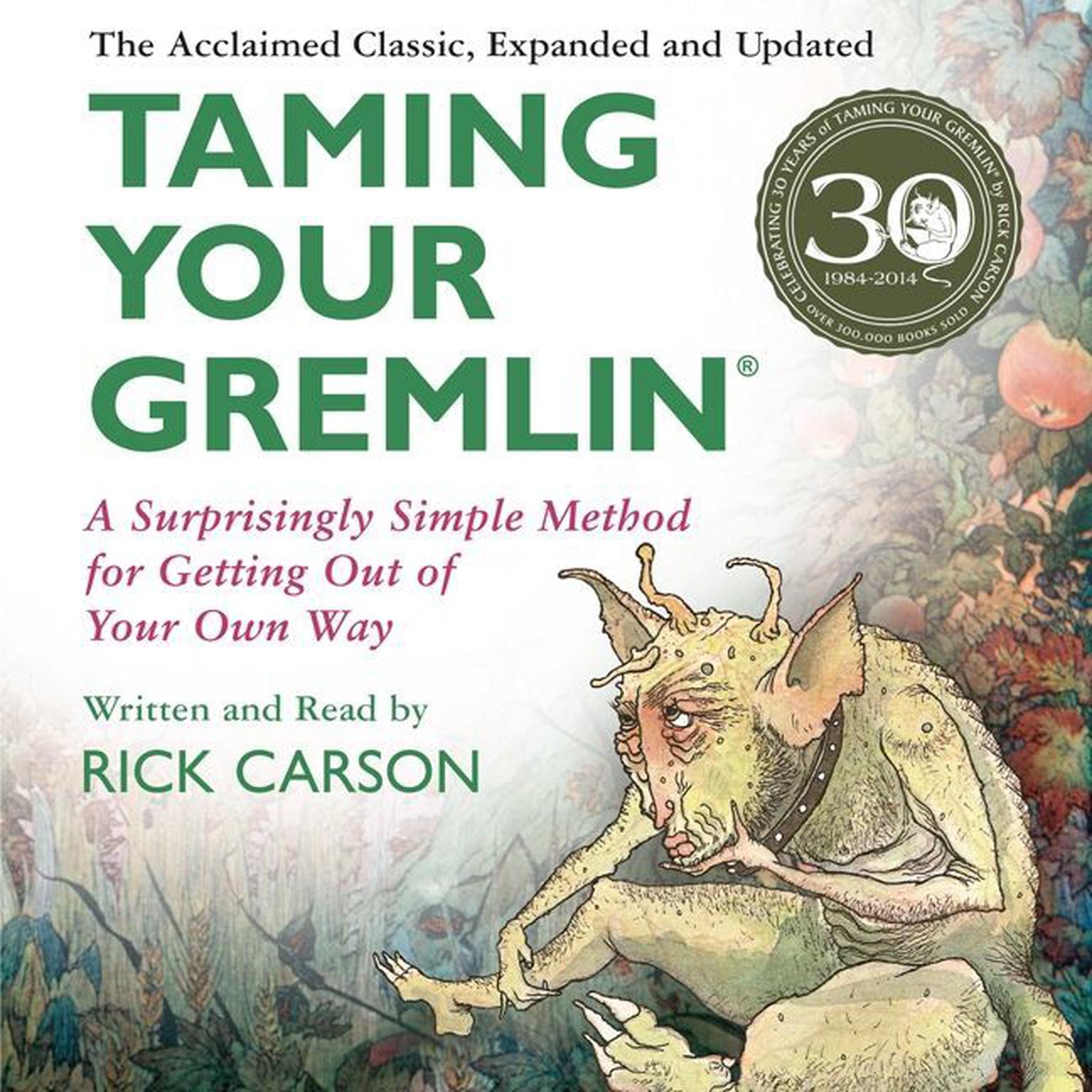 Taming Your Gremlin (Revised Edition): A Surprisingly Simple Method for Getting Out of Your Own Way Audiobook, by Rick Carson