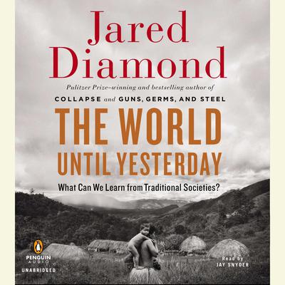 The World Until Yesterday: What Can We Learn from Traditional Societies? Audiobook, by Jared Diamond