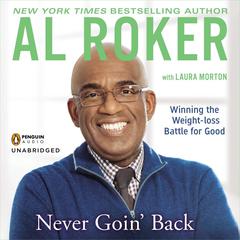 Never Goin Back: Winning the Weight-Loss Battle For Good Audiobook, by Al Roker