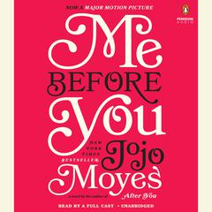 Me Before You: A Novel (Movie Tie-In) Audiobook, by Jojo Moyes