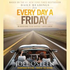 Daily Readings from Every Day a Friday: 90 Devotions to Be Happier 7 Days a Week Audiobook, by Joel Osteen
