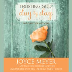 Trusting God Day by Day: 365 Daily Devotions Audiobook, by Joyce Meyer