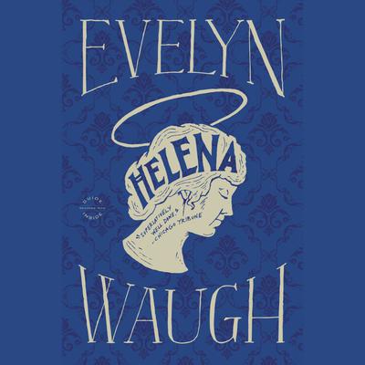 Helena Audiobook, by Evelyn Waugh