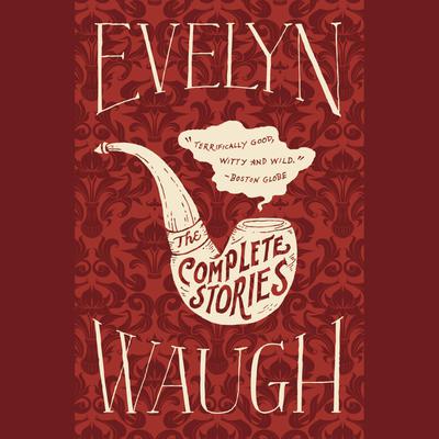 The Complete Stories Audiobook, by Evelyn Waugh