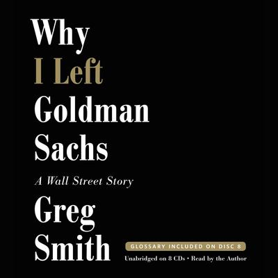 Why I Left Goldman Sachs: A Wall Street Story Audiobook, by 