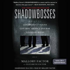 Shadowbosses: Government Unions Control America and Rob Taxpayers Blind Audiobook, by Mallory Factor