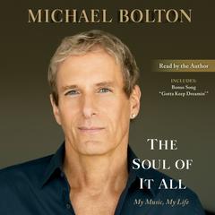 The Soul of It All: My Music, My Life Audiobook, by Michael Bolton
