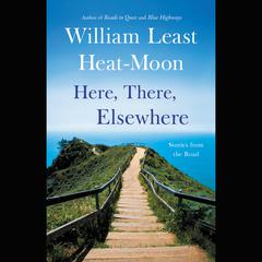 Here, There, Elsewhere: Stories from the Road Audiobook, by 