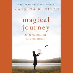 Magical Journey: An Apprenticeship in Contentment Audiobook, by Katrina Kenison