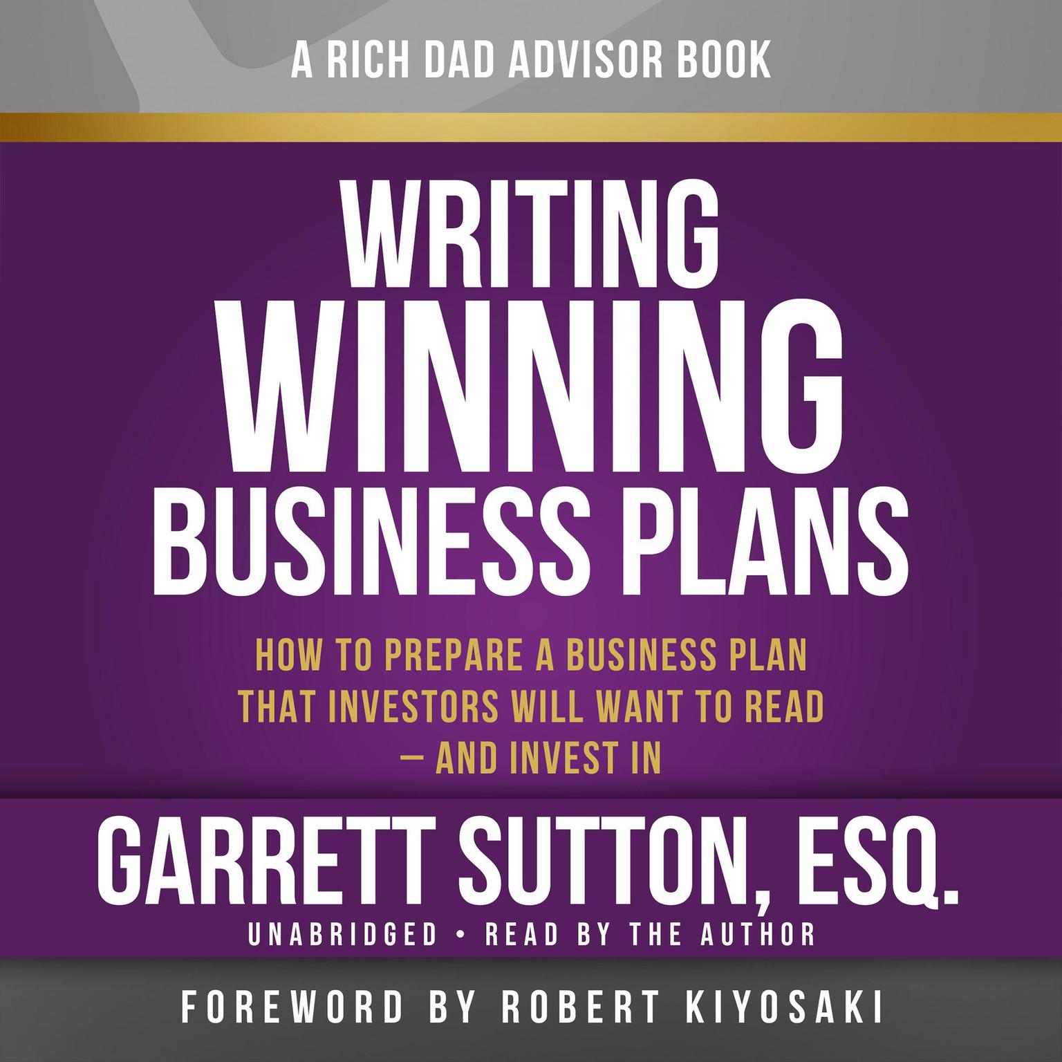 Rich Dad Advisors: Writing Winning Business Plans: How To Prepare A Business Plan That Investors Will Want To Read ? And Invest In Audiobook, by Garrett Sutton