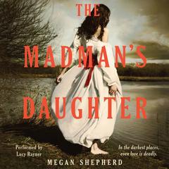 The Madmans Daughter Audiobook, by Megan Shepherd