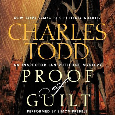 Proof of Guilt: An Inspector Ian Rutledge Mystery Audiobook, by 