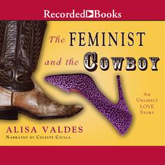 The Feminist and the Cowboy: An Unlikely Love Story Audiobook, by Alisa Valdes-Rodríguez
