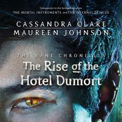 The Rise of the Hotel Dumort Audiobook, by Cassandra Clare