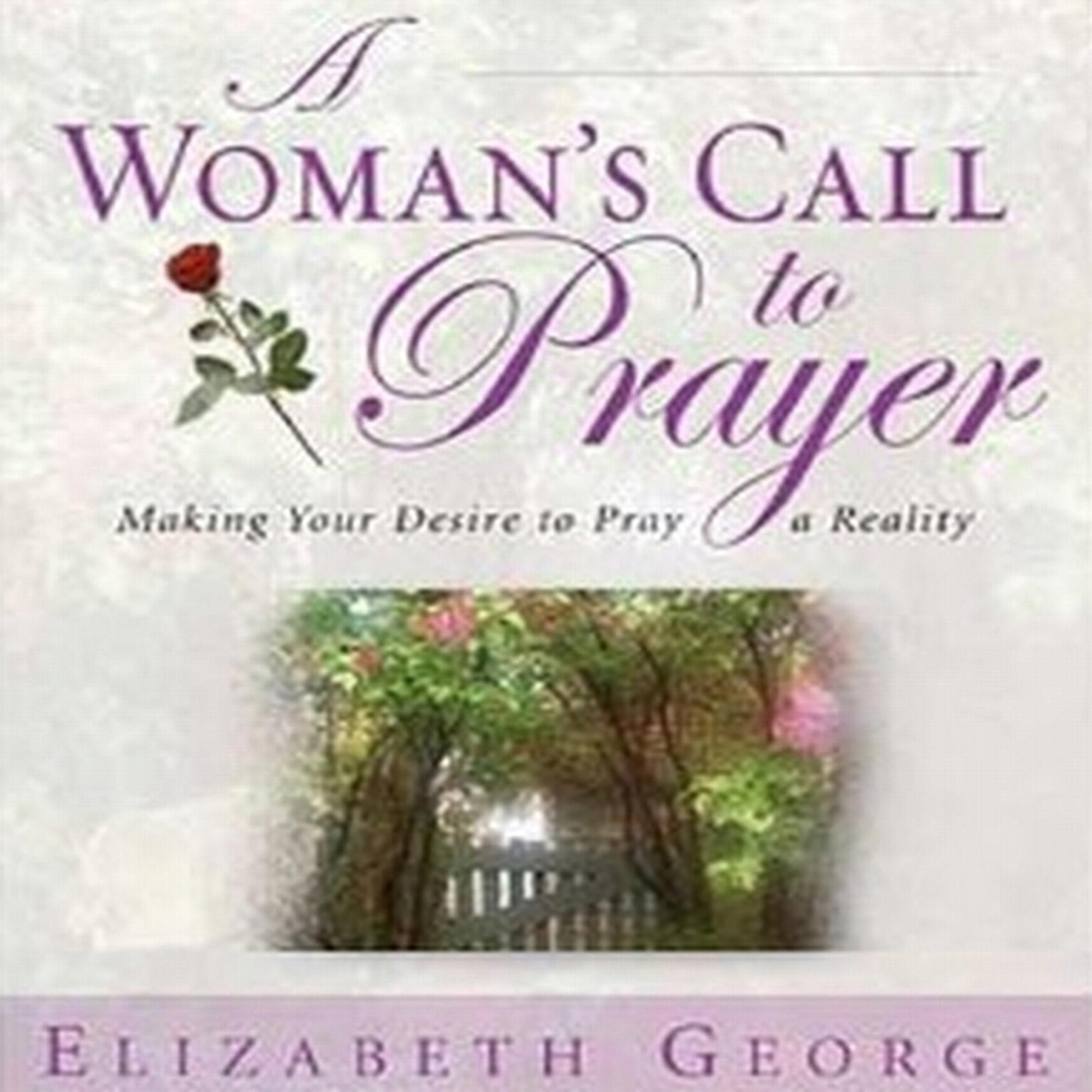 A Womans Call to Prayer (Abridged): Making Your Desire To Pray A Reality Audiobook, by Elizabeth George
