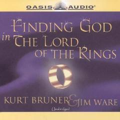 Finding God in The Lord of the Rings Audiobook, by Kurt Bruner
