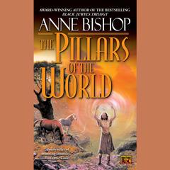 The Pillars of the World Audiobook, by Anne Bishop