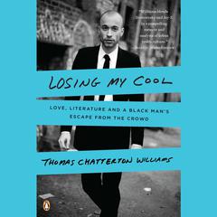 Losing My Cool: How a Fathers Love and 15,000 Books Beat Hip-hop Culture Audiobook, by Thomas Chatterton Williams