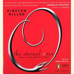 The Eternal Ones: What If Love Refused to Die? Audiobook, by Kirsten Miller