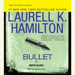 Bullet: An Anita Blake, Vampire Hunter Novel Audiobook, by 