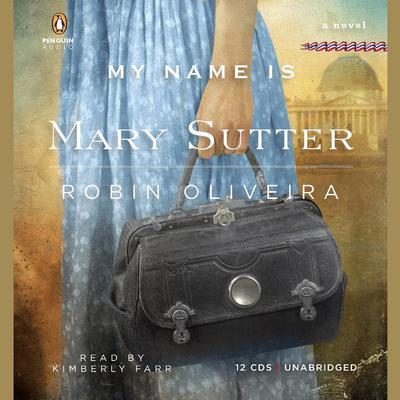 My Name Is Mary Sutter: A Novel Audiobook, by Robin Oliveira