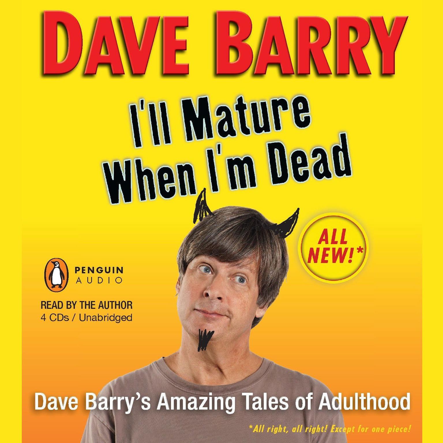 Ill Mature When Im Dead: Dave Barry’s Amazing Tales of Adulthood Audiobook, by Dave Barry