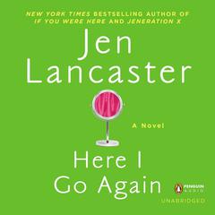Here I Go Again: A Novel Audiobook, by Jen Lancaster