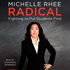 Radical: Fighting to Put Students First Audiobook, by Michelle Rhee