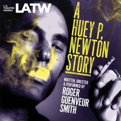 A Huey P. Newton Story Audiobook, by Roger Guenveur Smith