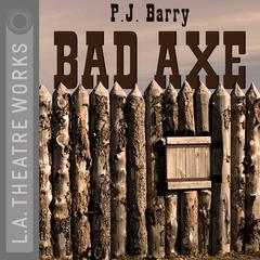 Bad Axe Audiobook, by P. J. Barry