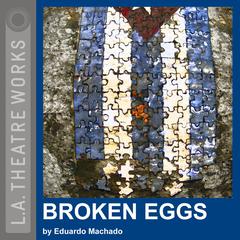 Broken Eggs Audiobook, by Eduardo Machado