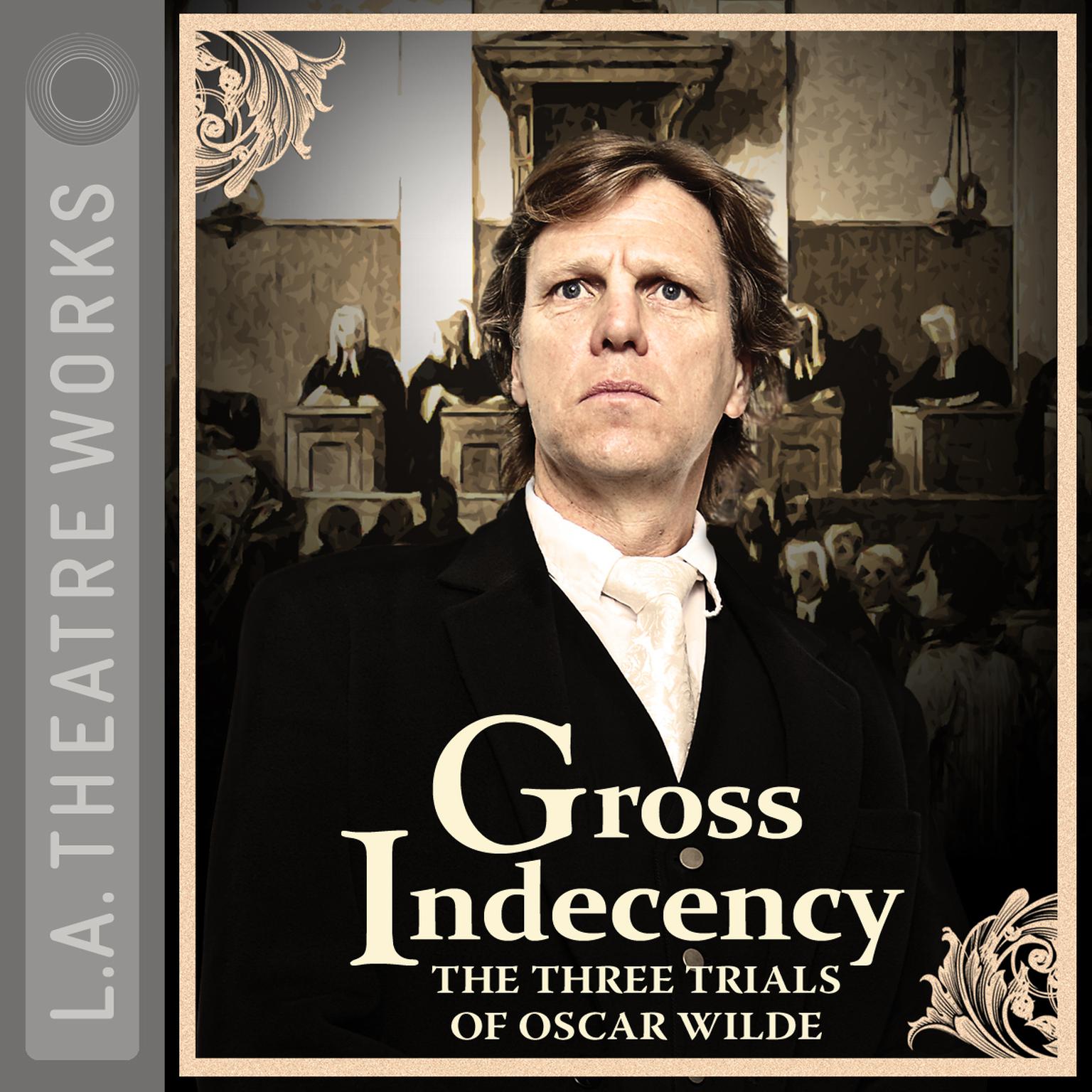 Gross Indecency: The Three Trials of Oscar Wilde Audiobook, by Moisés Kaufman
