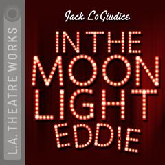 In the Moonlight Eddie Audiobook, by Jack LoGiudice