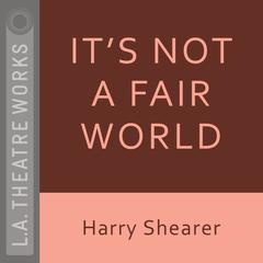 It’s Not a Fair World Audiobook, by Harry Shearer