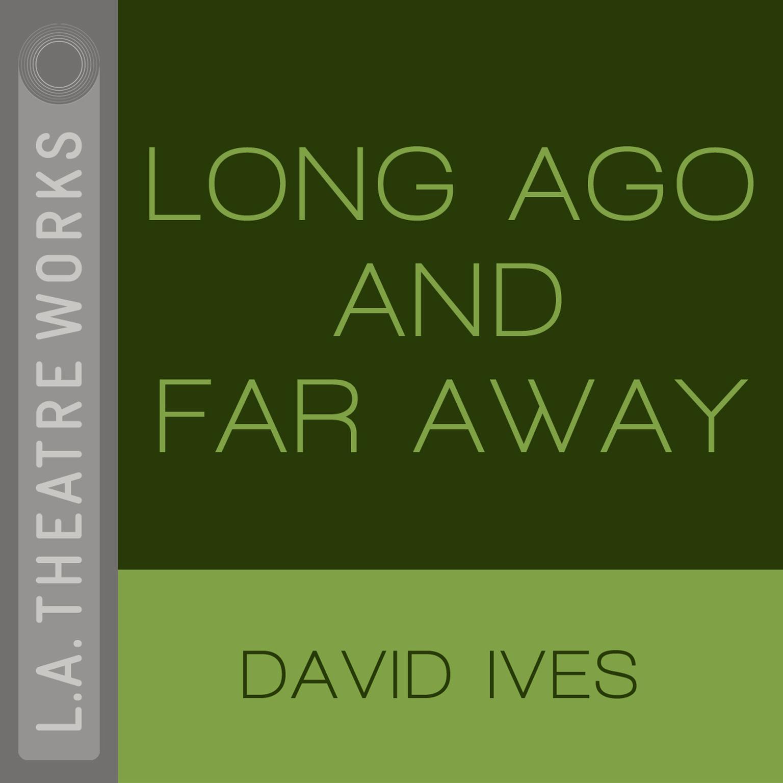 Long Ago and Far Away Audiobook, by David Ives