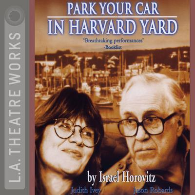 Park Your Car in Harvard Yard Audiobook, by Israel Horovitz