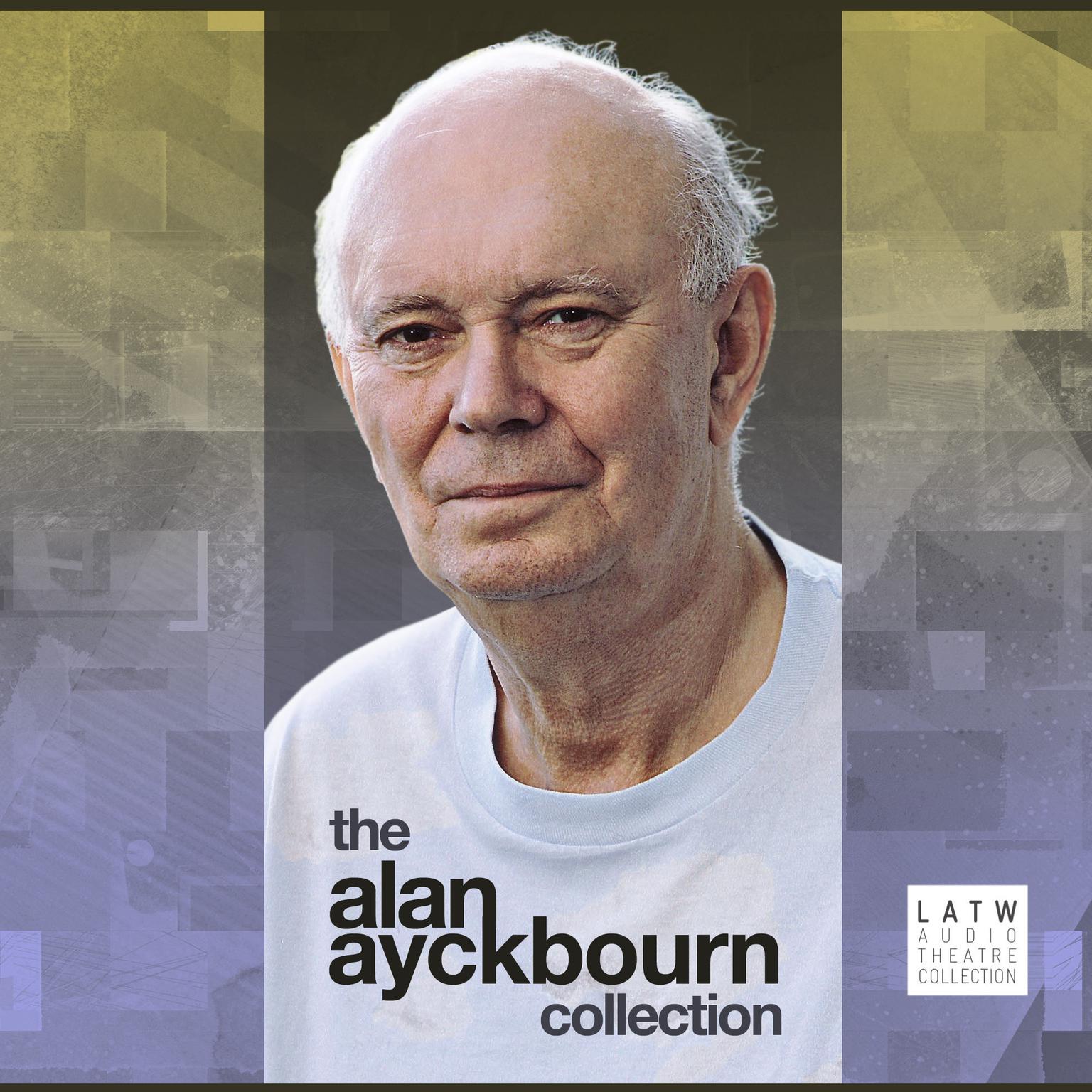 The Alan Ayckbourn Collection Audiobook, by Alan Ayckbourn