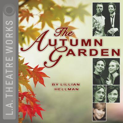 The Autumn Garden Audiobook, by Lillian Hellman