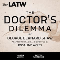 The Doctor's Dilemma Audiobook, by George Bernard Shaw