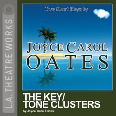 The Key / Tone Clusters Audiobook, by Joyce Carol Oates