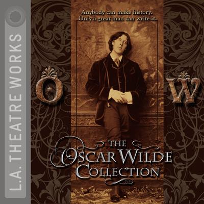 The Oscar Wilde Collection Audiobook, by Oscar Wilde