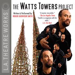 The Watts Towers Project Audiobook, by Roger Guenveur Smith