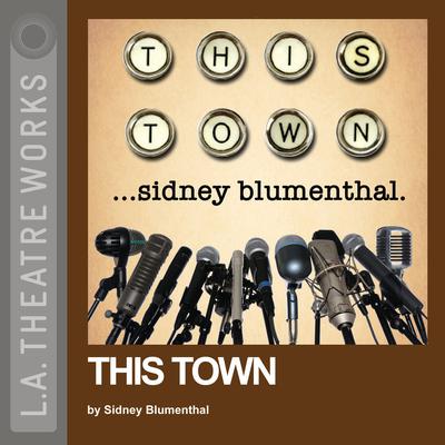 This Town Audiobook, by Sidney Blumenthal