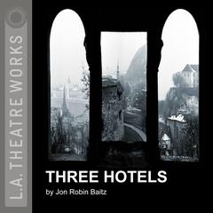 Three Hotels Audiobook, by Jon Robin Baitz
