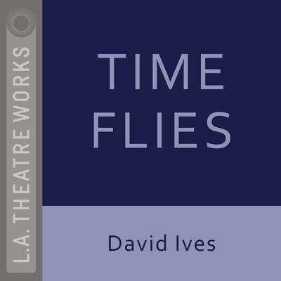 Time Flies Audiobook, by David Ives